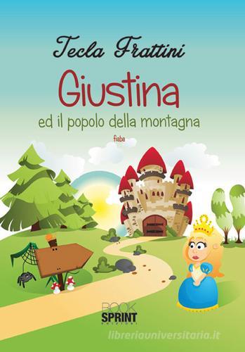 Giustina ed il popolo della montagna di Tecla Frattini edito da Booksprint