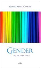 Gender. L'anello mancante? di Giorgio Maria Carbone edito da ESD-Edizioni Studio Domenicano