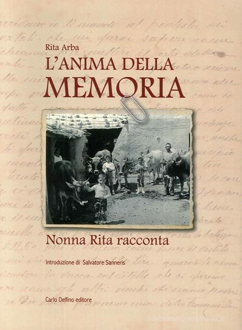 L' anima della memoria. Nonna Rita racconta di Rita Arba edito da Carlo Delfino Editore