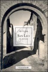 San Leo. Un mondo di Ugo Gorrieri edito da Guaraldi