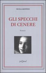 Gli specchi di cenere di Nicola Montenz edito da Pequod