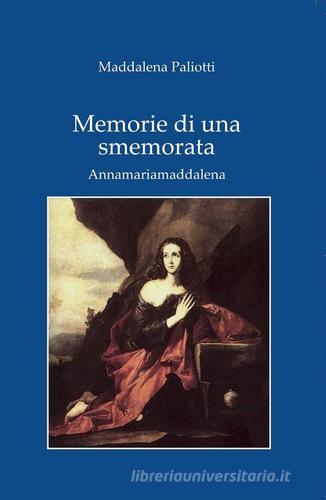 Memorie di una smemorata di Maddalena Paliotti edito da Pubblicato dall'Autore