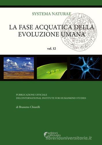 La fase acquatica della evoluzione umana di Brunetto Chiarelli edito da Altravista