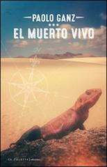 Muerto vivo (El). Ediz. italiana di Paolo Ganz edito da LA TOLETTA Edizioni
