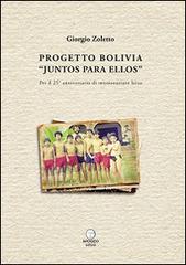 Progetto Bolivia «Juntos para Ellos». Per il 25° anniversario di missionariato laico di Giorgio Zoletto edito da Apogeo Editore