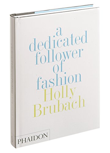 Dedicated follower of fashion (A) di Holly Brubach edito da Phaidon