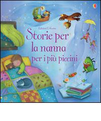 Storie per la nanna per i più piccini di Jenny Tyler, Jenny Luraschi edito da Usborne Publishing