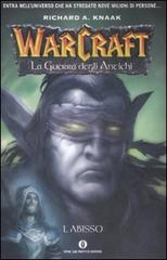 L' abisso. La guerra degli antichi. Warcraft vol.3 di Richard A. Knaak edito da Mondadori