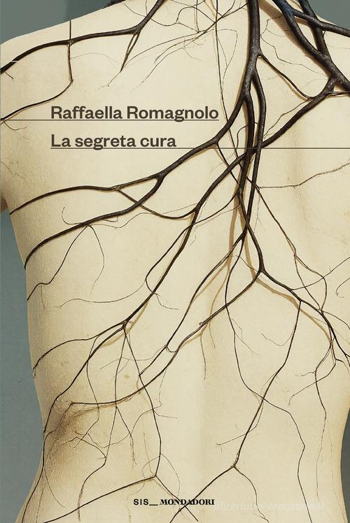 Libro La segreta cura di Raffaella Romagnolo Scrittori italiani e stranieri di Mondadori
