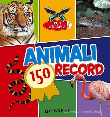 Animali. 150 record. Con adesivi di Giulia Bartalozzi edito da Giunti Kids