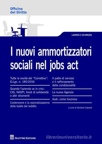 I nuovi ammortizzatori sociali nel Jobs Act edito da Giuffrè
