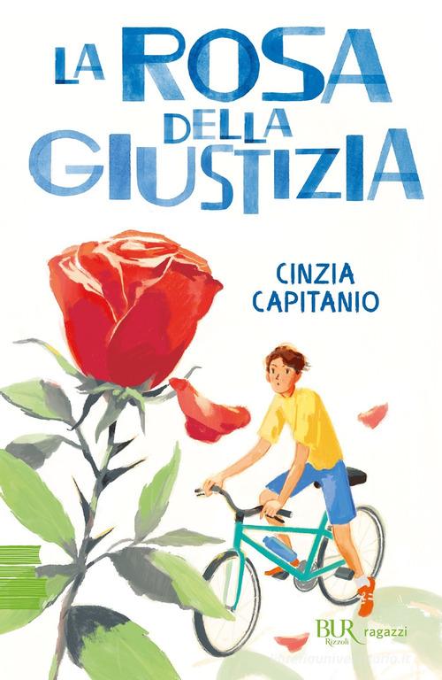 La rosa della giustizia di Cinzia Capitanio edito da Rizzoli