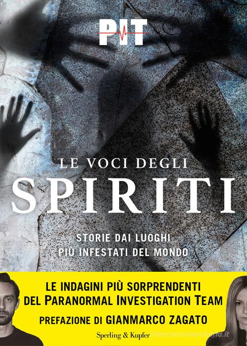 Le voci degli spiriti. Storie dai luoghi più infestati del mondo di PIT edito da Sperling & Kupfer