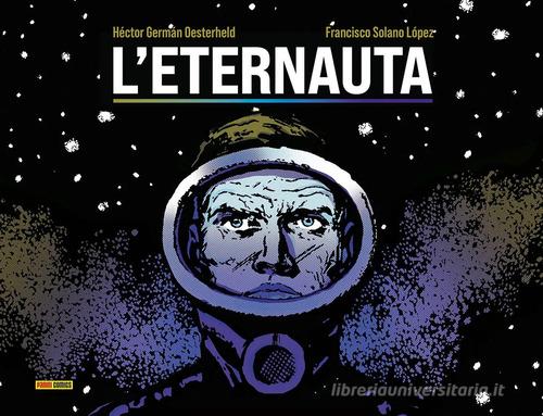 L'eternauta di Héctor Germán Oesterheld, Francisco Solano Lopez edito da Panini Comics