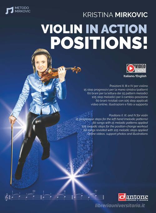 Violin in action. Positions. Metodo. Ediz. italiana e inglese. Con video online di Kristina Mirkovic edito da Dantone Edizioni e Musica