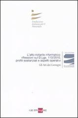 L' atto notarile informatico: riflessioni sul D.Lgs. 110/2010, profili sostanziali e aspetti operativi. Atti del Convegno (Milano, 28 maggio; Firenze, 29 Ottobre 2010) edito da Il Sole 24 Ore
