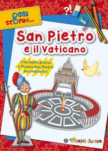 San Pietro e il Vaticano. Con tanti giochi e Piazza San Pietro da costruire edito da Touring Junior