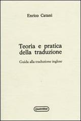 Teoria e pratica della traduzione. Guida alla traduzione inglese di Enrico Catani edito da Quattroventi