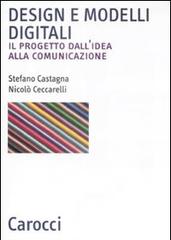 Design e modelli digitali. Il progetto dall'idea alla comunicazione di Stefano Castagna, Nicolò Ceccarelli edito da Carocci