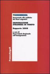 Immigrazione straniera in Veneto. Rapporto 2008 edito da Franco Angeli