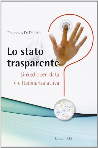 Lo stato trasparente. Linked open data e cittadinanza attiva di Francesco Di Donato edito da Edizioni ETS