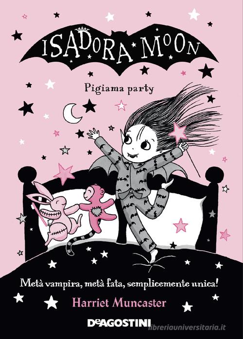 Pigiama party. Isadora Moon di Harriet Muncaster edito da De Agostini