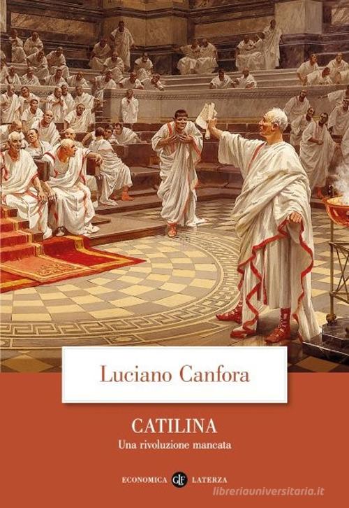 Catilina. Una rivoluzione mancata di Luciano Canfora edito da Laterza