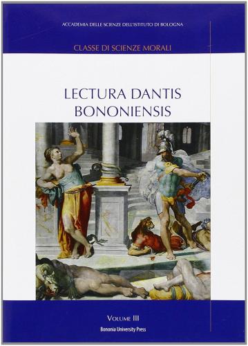 Lectura Dantis Bononiensis vol.3 edito da Bononia University Press