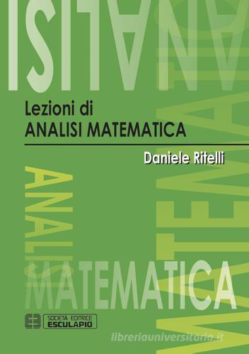 Lezioni di analisi matematica di Daniele Ritelli edito da Esculapio