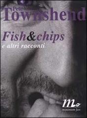 Fish & chips e altri racconti di Pete Townshend edito da Minimum Fax