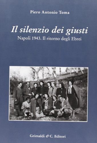 Il silenzio dei giusti di Piero A. Toma edito da Grimaldi & C.
