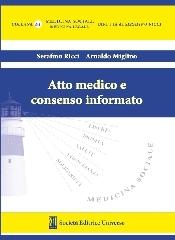 Atto medico e consenso informato di Serafino Ricci, Arnaldo Miglino edito da SEU