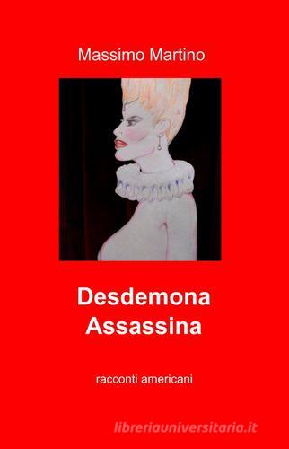 Desdemona assassina di Massimo Martino edito da ilmiolibro self publishing