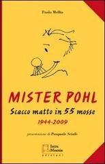 Mister Poho. Scacco matto in 55 mosse (1944-2009) di Paolo Mellia edito da Intra Moenia