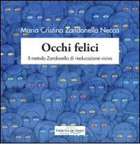 Occhi felici. Il metodo Zandonella di rieducazione visiva di M. Cristina Zandonella Necca edito da Fabbrica dei Segni