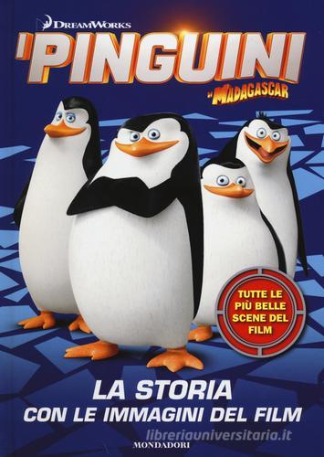 I pinguini di Madagascar. La storia con le immagini del film di Emanuela Piemonte edito da Mondadori