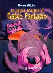 La magica avventura di Gatto Fantasio di Moony Witcher edito da Giunti Kids