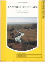 La storia dell'uomo. Ventidue anni di lezioni al Collège de France (1983-2005) di Yves Coppens edito da Jaca Book