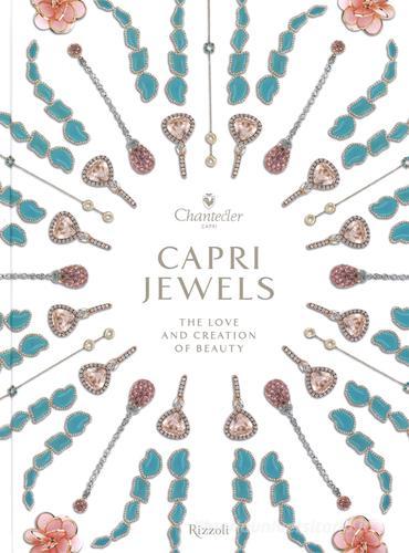 Capri Jewels. The love and creation of beauty. Ediz. italiana e inglese di Alba Cappellieri, Enrico Mannucci edito da Rizzoli