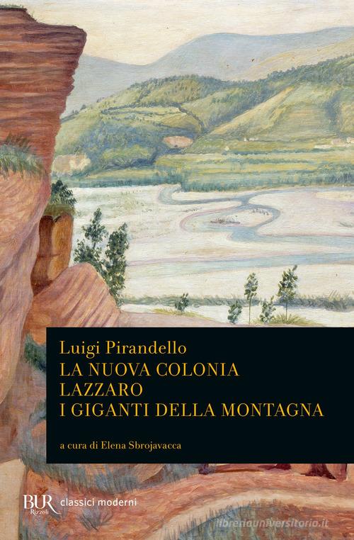 La nuova colonia-Lazzaro-I giganti della montagna di Luigi Pirandello edito da Rizzoli