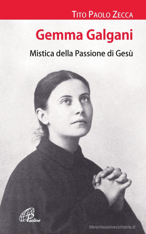 Gemma Galgani. Mistica della passione di Gesù di Tito Paolo Zecca edito da Paoline Editoriale Libri