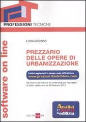 Prezzario delle opere di urbanizzazione. Con software on line di Luigi Grosso edito da Il Sole 24 Ore