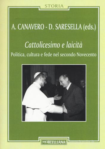 Cattolicesimo e laicità. Politica, cultura e fede nel secondo Novecento edito da Morcelliana