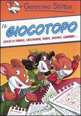 Il giocotopo. Giochi di parole, cruciverba, rebus, sudoku, labirinti... di Geronimo Stilton edito da Piemme