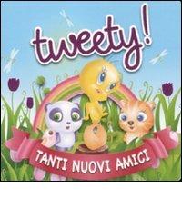 Tweety! Tanti nuovi amici edito da De Agostini