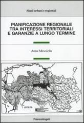 Pianificazione regionale tra interessi territoriali e garanzie a lungo termine di Anna Mesolella edito da Franco Angeli