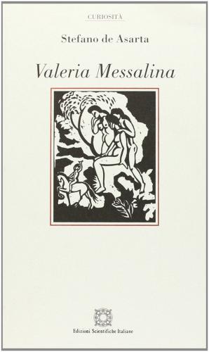 Valeria Messalina di Stefano De Asarta edito da Edizioni Scientifiche Italiane