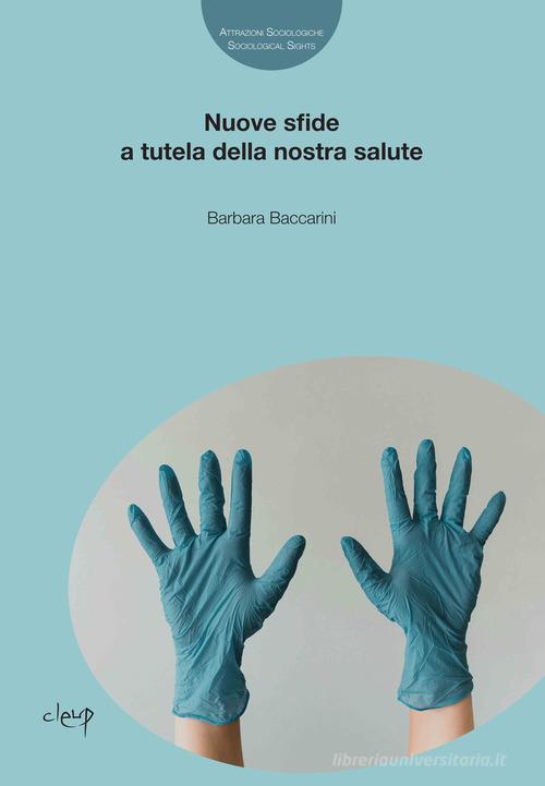 Nuove sfide a tutela della nostra salute di Barbara Baccarini edito da CLEUP