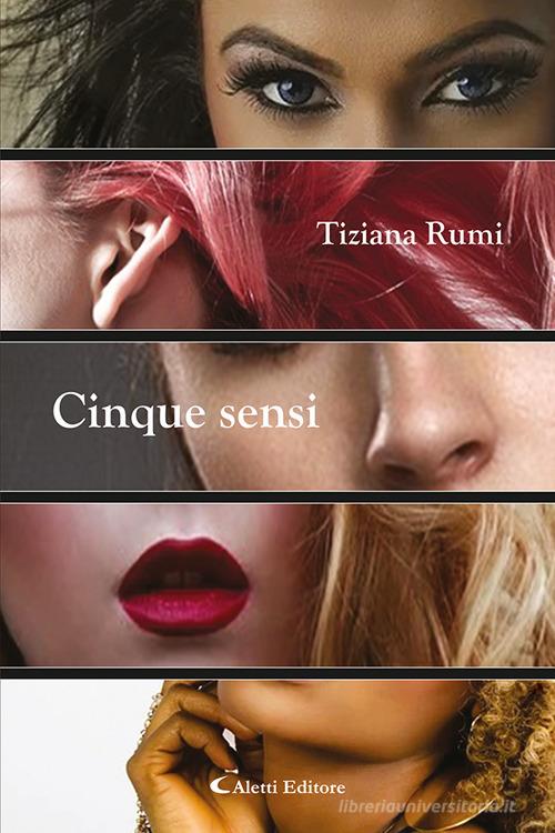Cinque sensi di Tiziana Rumi edito da Aletti