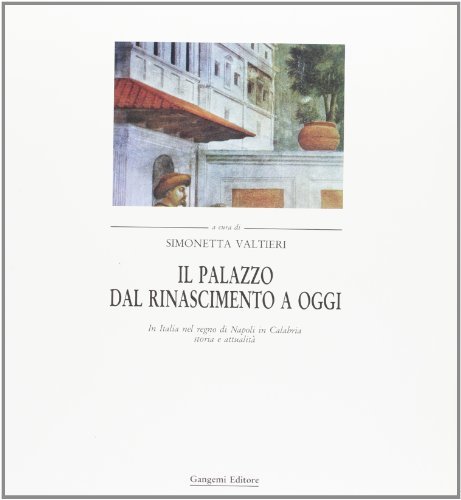 Il palazzo dal Rinascimento a oggi edito da Gangemi Editore